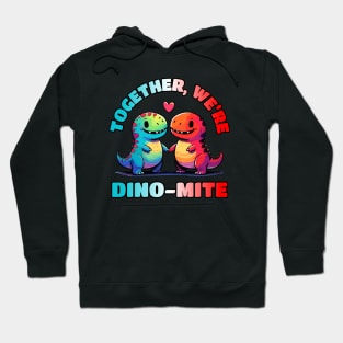 Together we are Dinomite Relationship Dino Love Design Hoodie